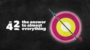 42 - The Answer to Almost Everything
