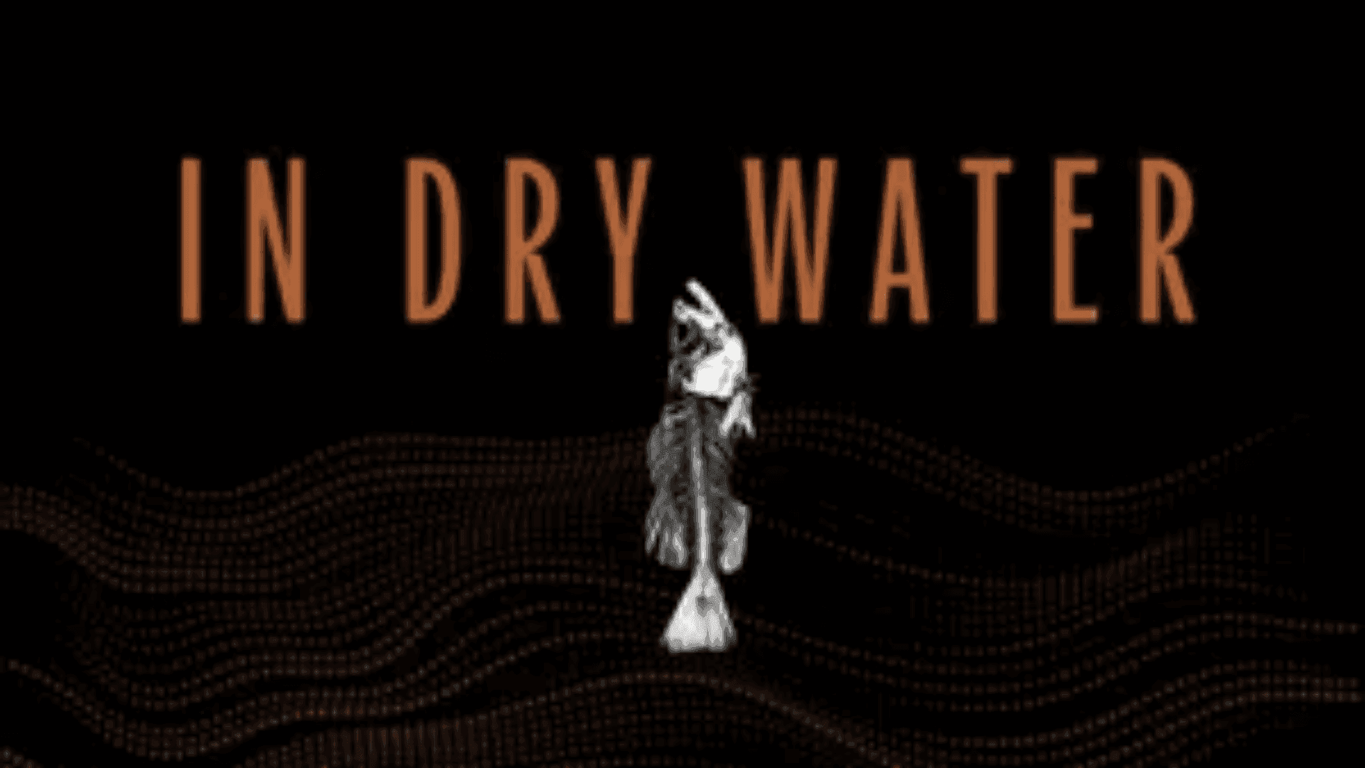 In Dry Water